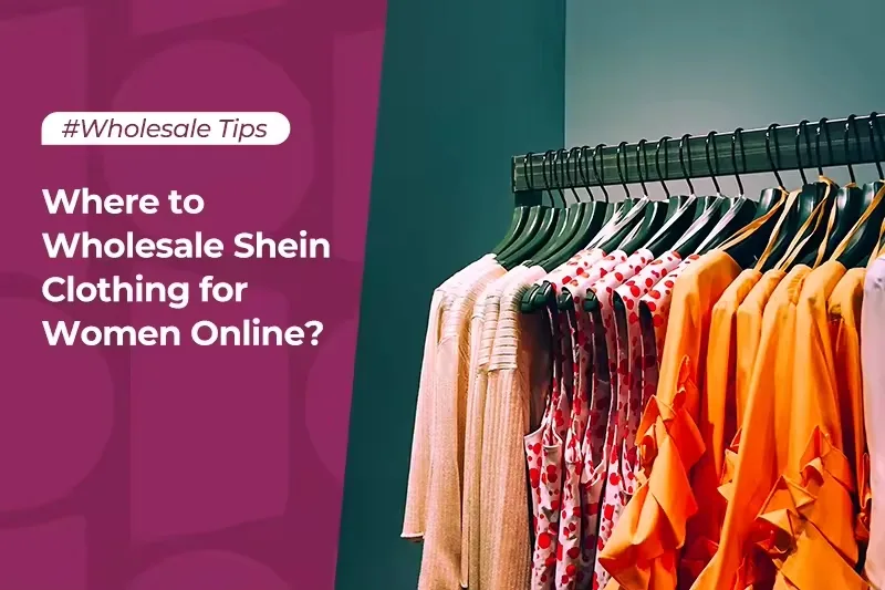 Where to Wholesale Shein Clothing for Women Online